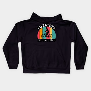 I'd rather be cycling,  cycling lovers, cyclist boy, bicycle gifts Kids Hoodie